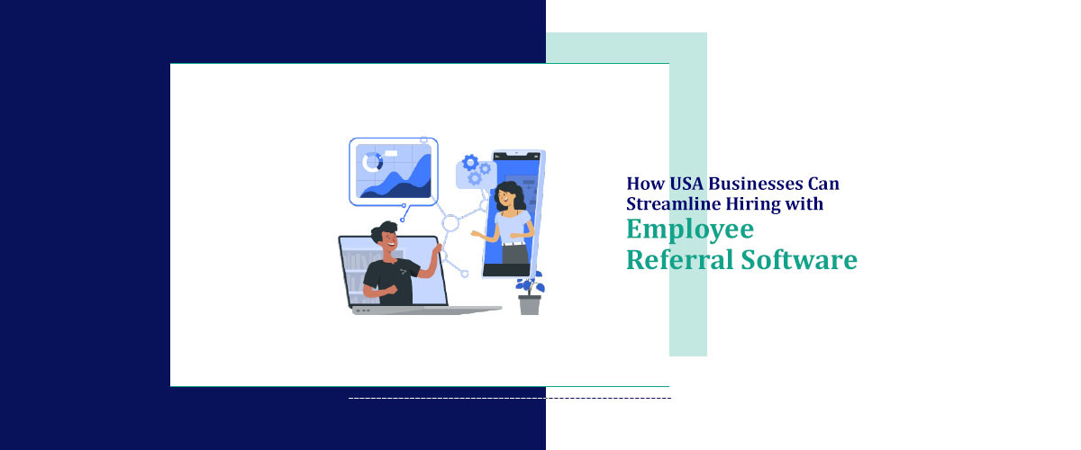 How USA Businesses Can Streamline Hiring with Employee Referral Software